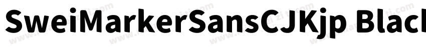 SweiMarkerSansCJKjp Black字体转换